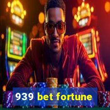 939 bet fortune